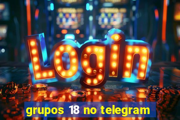 grupos 18 no telegram